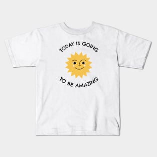 Today Is Going To Be Amazing Kids T-Shirt